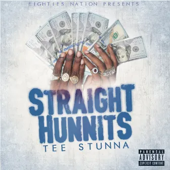 Straight Hunnits by Tee Stunna