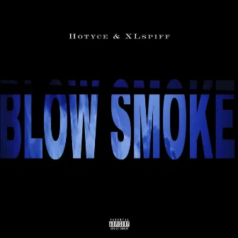 Blow Smoke by Hotyce