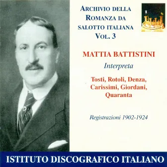 Vocal Recital: Battistini, Mattia - Denza, L. / Tosti, F.P. / Rotoli, A. (Archivio Della Romanza Da Salotto Italiana, Vol. 3) (1902-1924) by Mattia Battistini