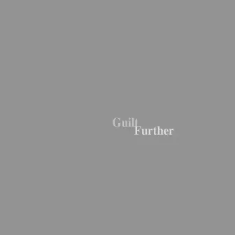 Further by Guilt