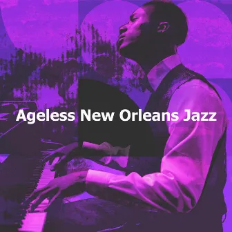 Ageless New Orleans Jazz by New Orleans Jazz Band