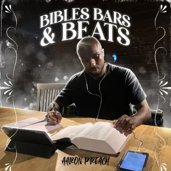 Bibles Bars & Beats by Aaron P'Reach