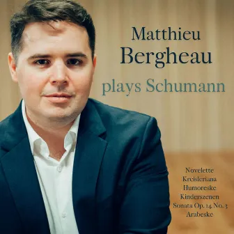 Matthieu Bergheau Plays Schumann by Matthieu Bergheau