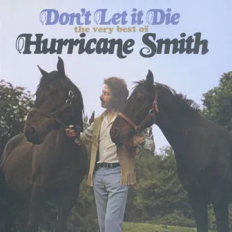 Don't Let It Die: The Very Best Of Hurricane Smith by Hurricane Smith