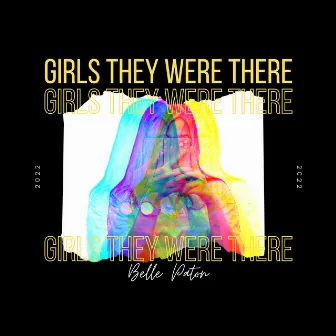 Girls They Were There by 