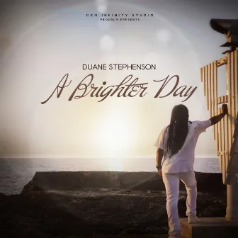 A Brighter Day by Duane Stephenson