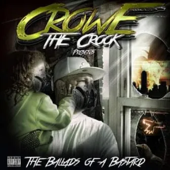 THE BALLADS OF A BASTARD by Crowe The Crook