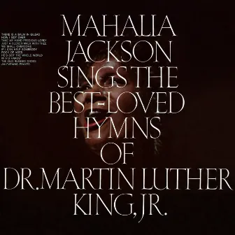 Sings the Best-Loved Hymns of Dr. Martin Luther King, Jr. by Mahalia Jackson