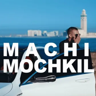 Machi mochkil by Mr. Crazy