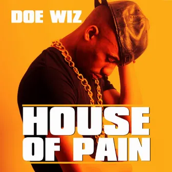 House Of Pain by Doe Wiz