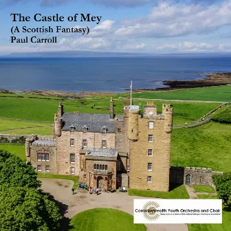 The Castle of Mey (A Scottish Fantasy) by Paul Carroll