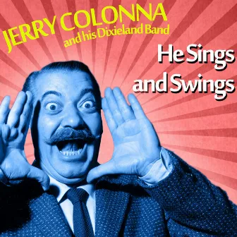 He Sings and Swings by Jerry Colonna and His Dixieland Band