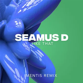 Like That (MENTIS Remix) by Seamus D