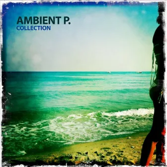 Ambient P. Collection by Ambient P.