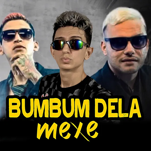 Bumbum Dela Mexe