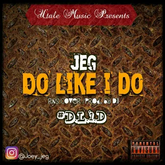 DO LIKE I DO by JEG Tellem