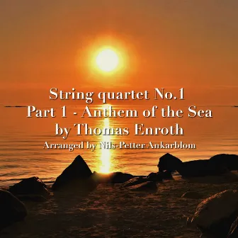 String Quartet No 1: Part 1, Anthem of the Sea by Thomas Enroth