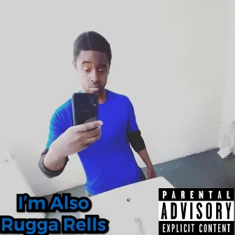 I'm Also RuggaRells by Rugga Rells