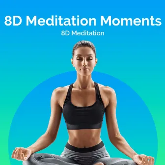 8D Meditation Moments by 8D Meditation