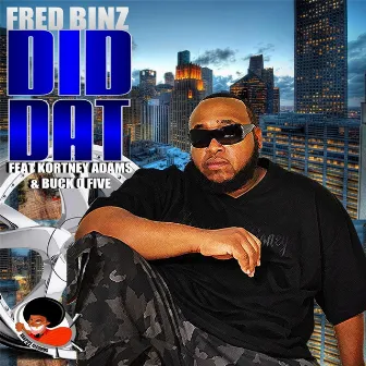 Did Dat (feat. Kortney Adams & Buck O Five) by Fred Binz