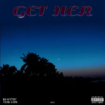 Get Her by Boi Mystery