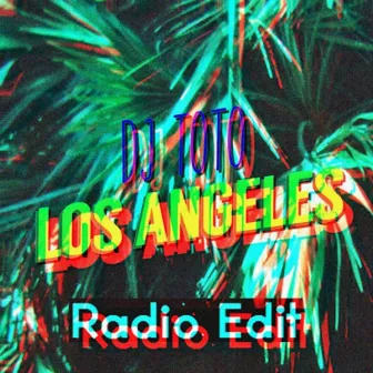 Los Angeles (Radio Edit) by DJ Toto