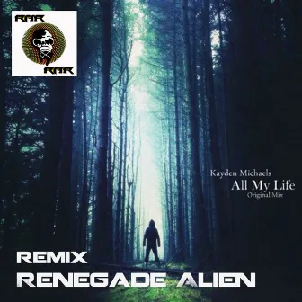 All My Life (Renegade Alien Remix) by Kayden Michaels