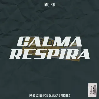 Calma, Respira by Samuca Sánchez