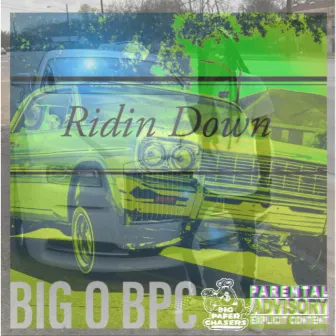 Ridin' Down by BIG O BPC