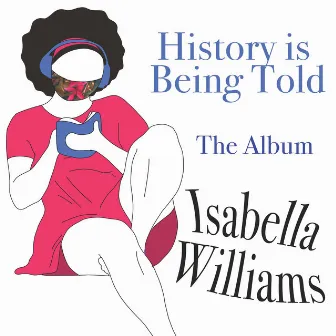 History Is Being Told by Isabella Williams