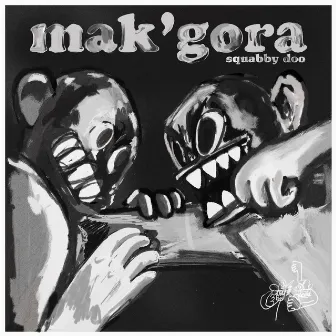 mak'gora by Squabby Doo