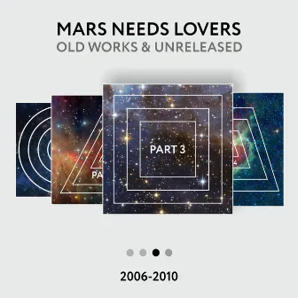 Old Works & Unreleased 2006-2010 (Part 3) by Mars Needs Lovers