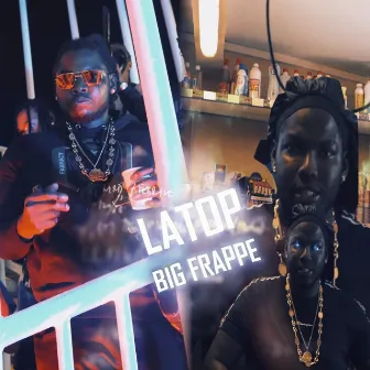 BIG FRAPPE by Latop