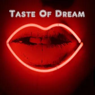 Taste of Dream by Taste of dream