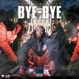 BYE BYE by Petey Blanko