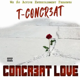 Concr3at Lov3 by T-Concr3at