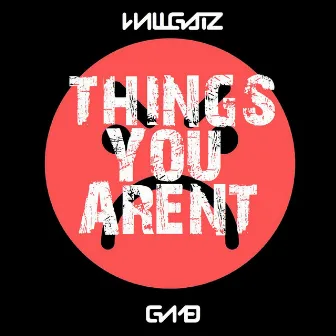 Things You Aren't by Will Gatz