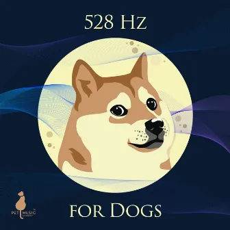 528 Hz for Dogs: Healing Frequency Music for Animals and Humans, Nature Sounds for Sleepy Time by Pet Music Academy