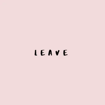 Leave by Tayla Te Raki