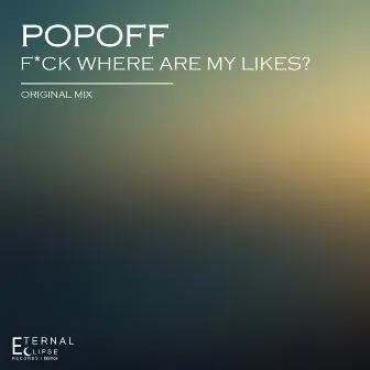 Fuck Where Are My Likes? by Popoff