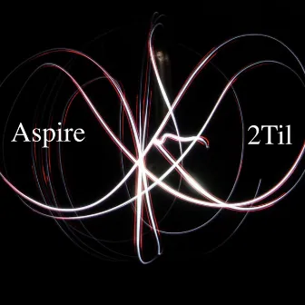 Aspire by 2Til