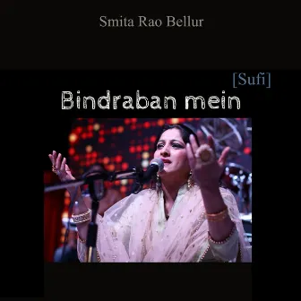 Bindraban mein - Sufi by Smita Rao Bellur