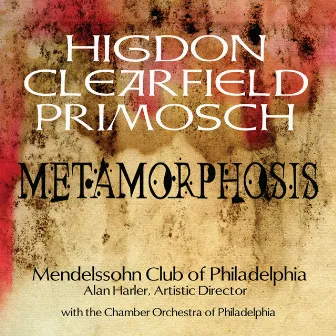 Metamorphosis by Mendelssohn Club of Philadelphia