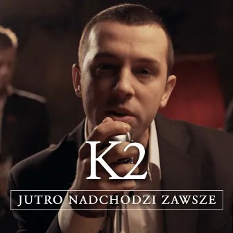 Jutro Nadchodzi Zawsze by K2