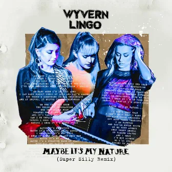 Maybe It's My Nature (Super Silly Remix) by Wyvern Lingo