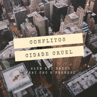 Conflitos na Cidade Cruel by Além dos Dedos