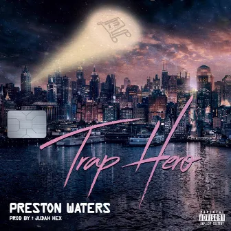 TRAP HERO by Preston Waters