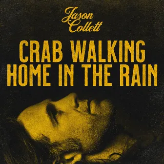 Crab Walking Home In The Rain by Jason Collett