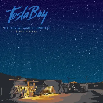 The Universe Made of Darkness (Night Version) by Tesla Boy