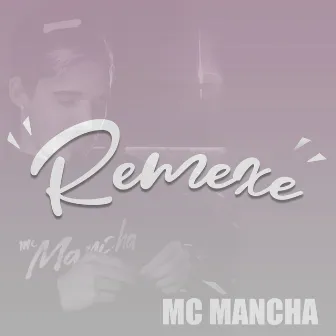 Remexe by Mc Mancha